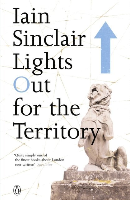 Iain Sinclair - Lights Out for the Territory, E-bok