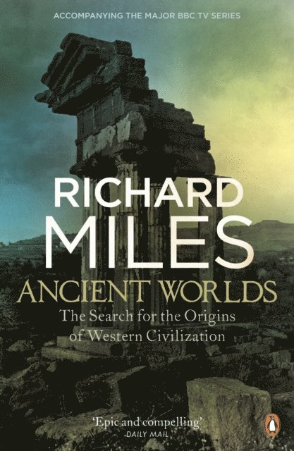 Richard Miles - Ancient Worlds, E-bok