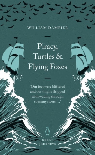 William Dampier - Piracy, Turtles and Flying Foxes, E-bok