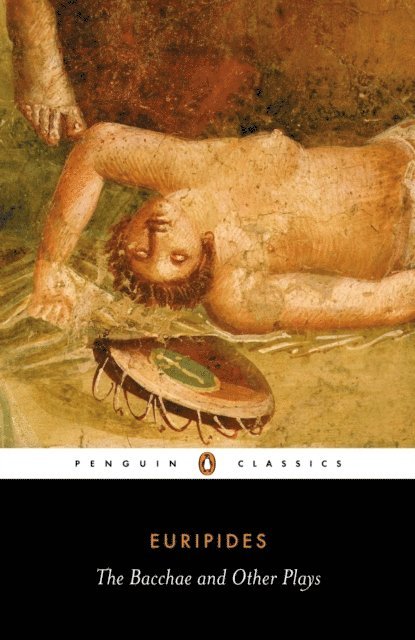 Euripides - Bacchae and Other Plays, E-bok