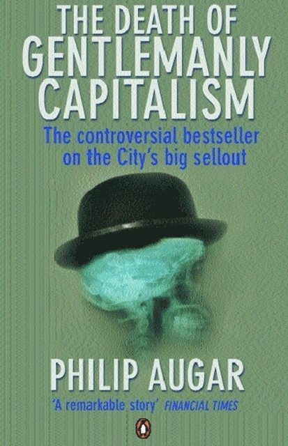 Philip Augar - Death of Gentlemanly Capitalism, E-bok