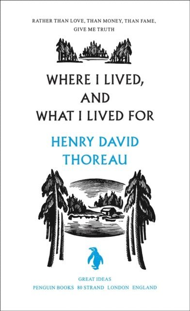 Henry Thoreau - Where I Lived, and What I Lived For, E-bok