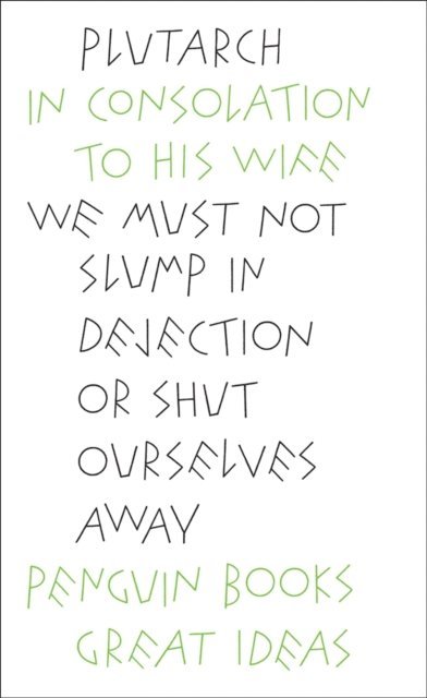 Plutarch - In Consolation to his Wife, E-bok