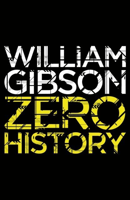 William Gibson - Zero History, E-bok