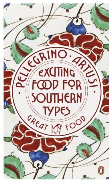 Pellegrino Artusi - Exciting Food for Southern Types, E-bok