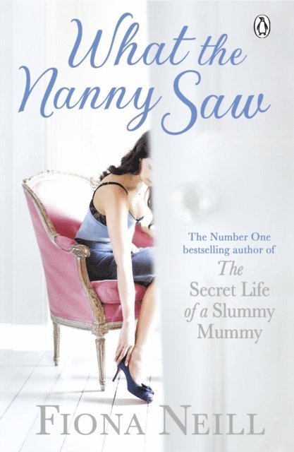 Fiona Neill - What the Nanny Saw, E-bok