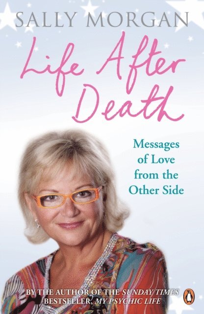 Sally Morgan - Life After Death: Messages of Love from the Other Side, E-bok