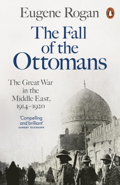 Eugene Rogan - Fall of the Ottomans, E-bok