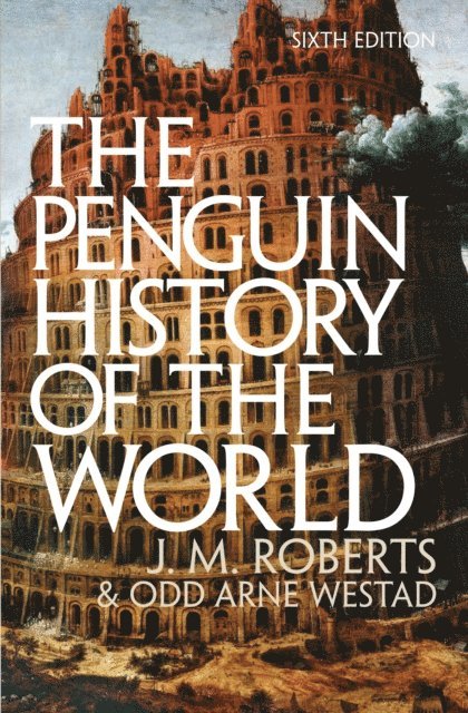 J M Roberts, Odd Arne Westad - Penguin History of the World, E-bok