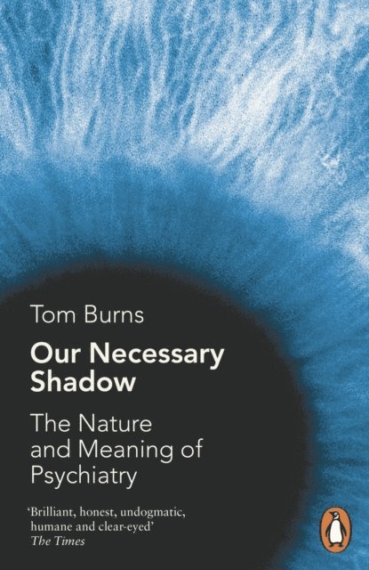 Tom Burns - Our Necessary Shadow, E-bok