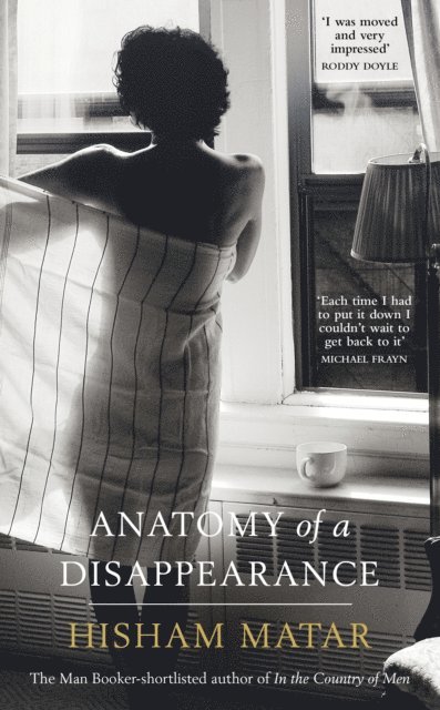 Hisham Matar - Anatomy of a Disappearance, E-bok