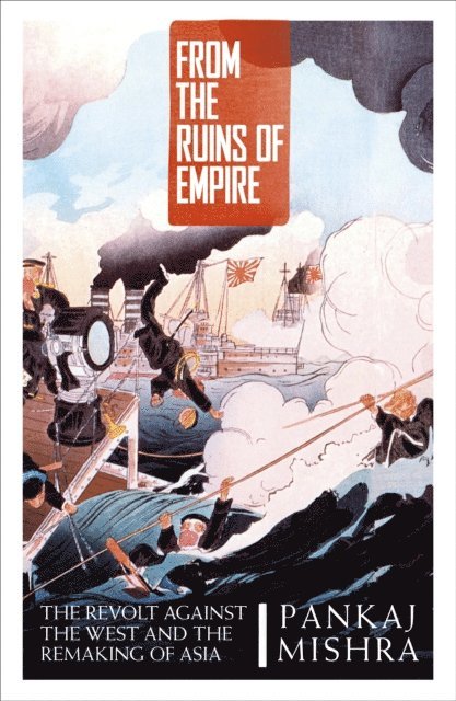Pankaj Mishra - From the Ruins of Empire, E-bok