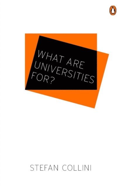 Stefan Collini - What are Universities For?, E-bok