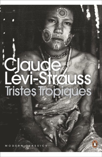 Claude Lévi-Strauss - Tristes Tropiques, E-bok