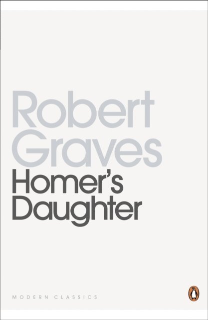 Robert Graves - Homer's Daughter, E-bok