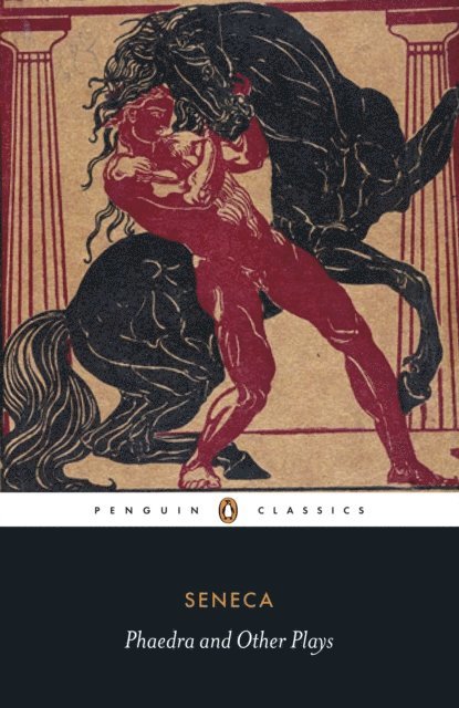 Seneca - Phaedra and Other Plays, E-bok
