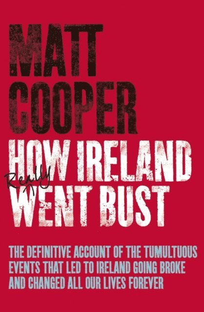 Matt Cooper - How Ireland Really Went Bust, E-bok