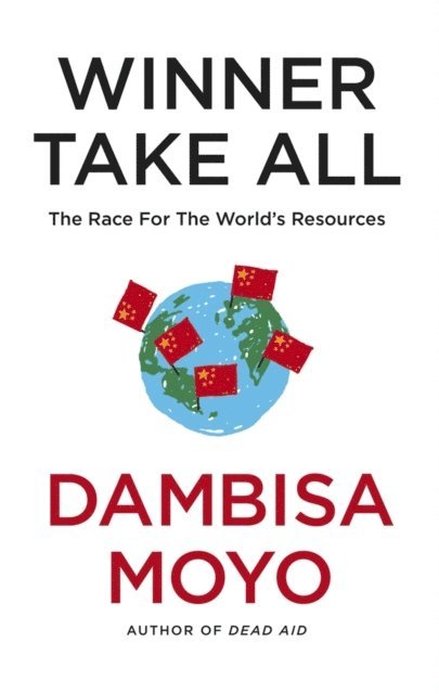 Dambisa Moyo - Winner Take All, E-bok