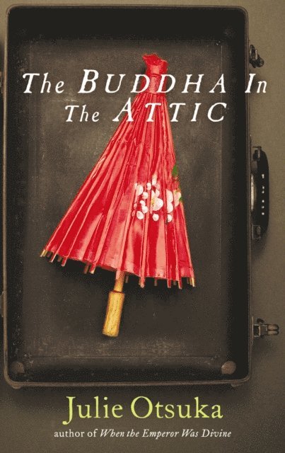 Julie Otsuka - Buddha in the Attic, E-bok