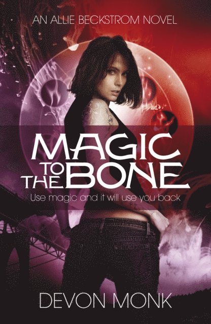 Devon Monk - Magic to the Bone, E-bok