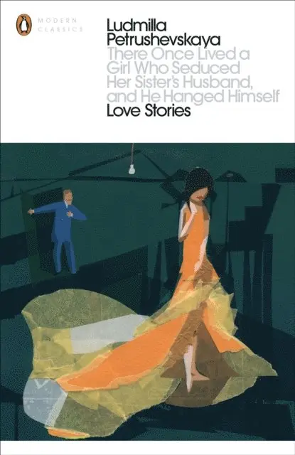 Ludmilla Petrushevskaya - There Once Lived a Girl Who Seduced Her Sister's Husband, And He Hanged Himself: Love Stories, E-bok. Tillgänglighet: Lägg i varukorg