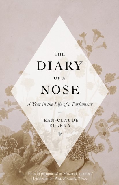 Jean-Claude Ellena - Diary of a Nose, E-bok