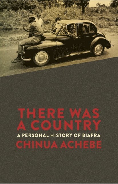 Chinua Achebe - There Was a Country, E-bok