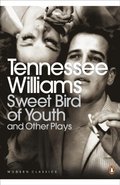 Sweet Bird of Youth and Other Plays