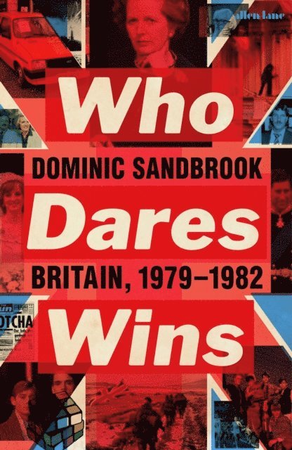 Dominic Sandbrook - Who Dares Wins, E-bok