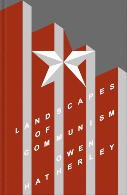 Owen Hatherley - Landscapes of Communism, E-bok