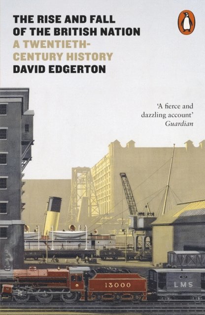David Edgerton - Rise and Fall of the British Nation, E-bok