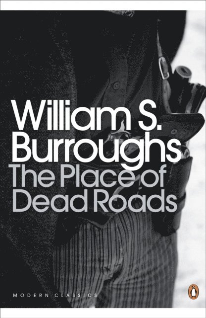 William S. Burroughs - Place of Dead Roads, E-bok