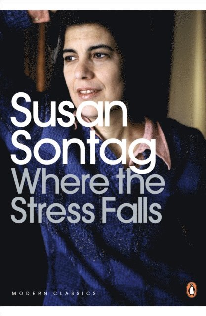 Susan Sontag - Where the Stress Falls, E-bok