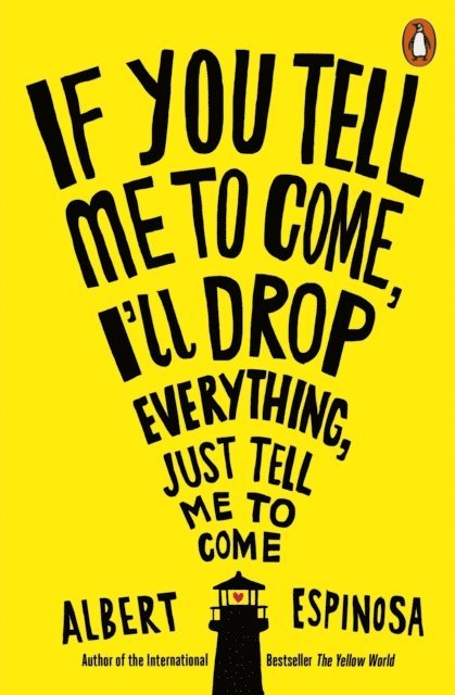Albert Espinosa - If You Tell Me to Come, I'll Drop Everything, Just Tell Me to Come, E-bok