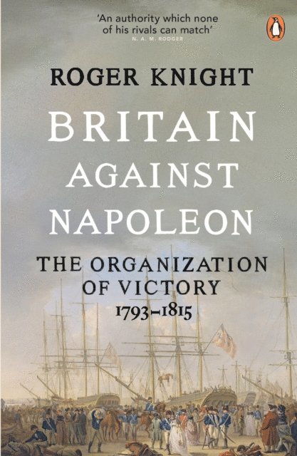 Roger Knight - Britain Against Napoleon, E-bok