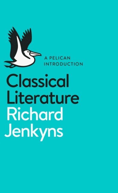 Richard Jenkyns - Classical Literature, E-bok