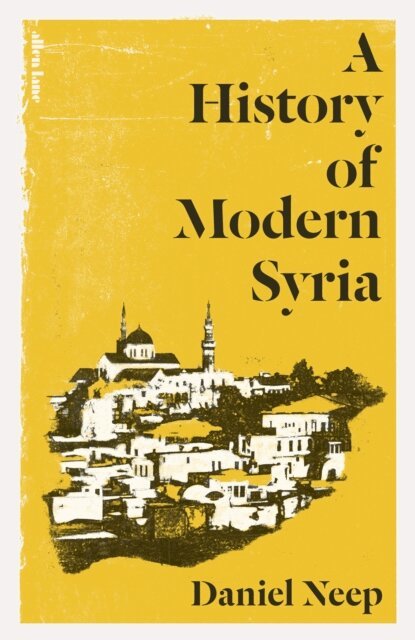 Daniel Neep - History of Modern Syria, E-bok