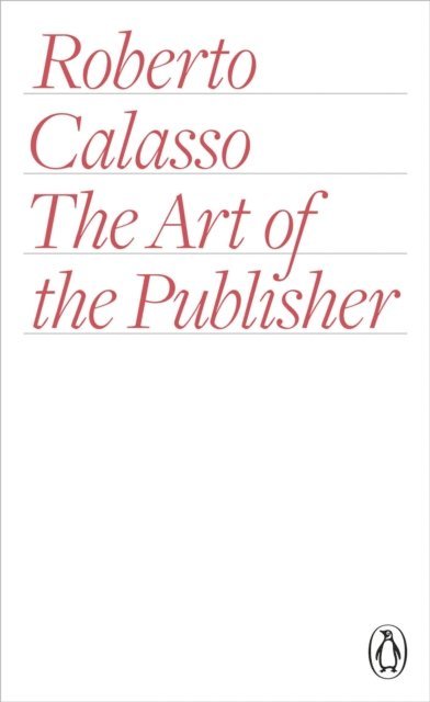 Roberto Calasso - Art of the Publisher, E-bok