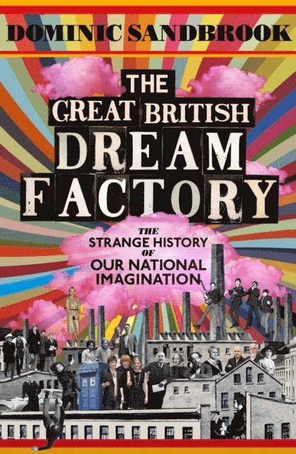 Dominic Sandbrook - Great British Dream Factory, E-bok