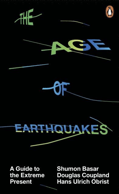 Shumon Basar, Douglas Coupland, Hans Ulrich Obrist - Age of Earthquakes, E-bok