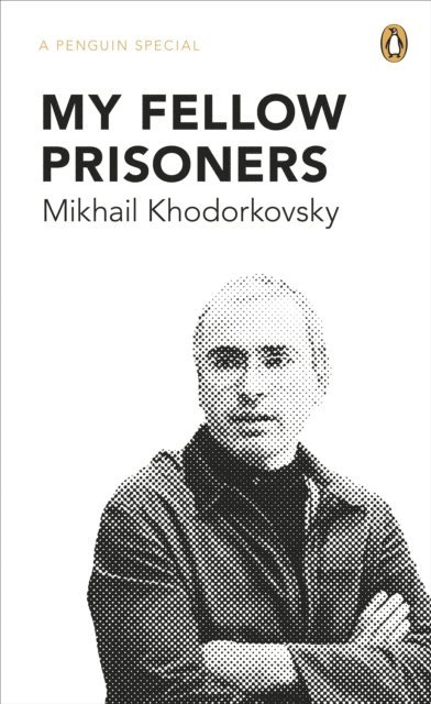 Mikhail Khodorkovsky - My Fellow Prisoners, E-bok