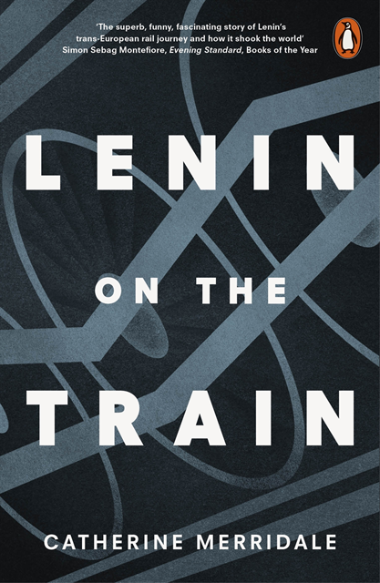 Catherine Merridale - Lenin on the Train, E-bok
