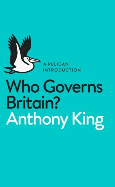 Anthony King - Who Governs Britain?, E-bok