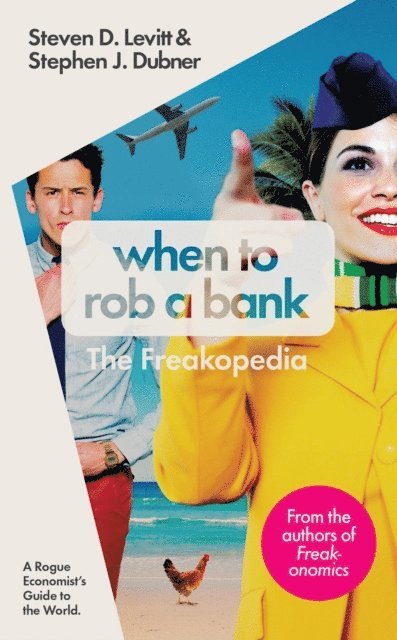 Steven D. Levitt, Stephen J. Dubner - When to Rob a Bank, E-bok