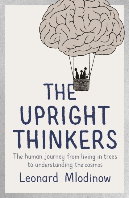 Leonard Mlodinow - Upright Thinkers, E-bok