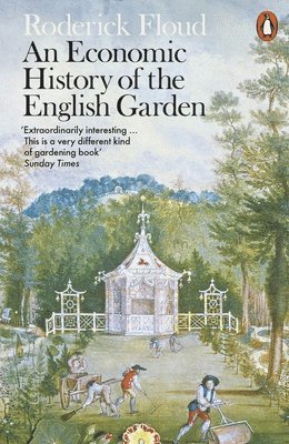 Economic History of the English Garden av Roderick Floud