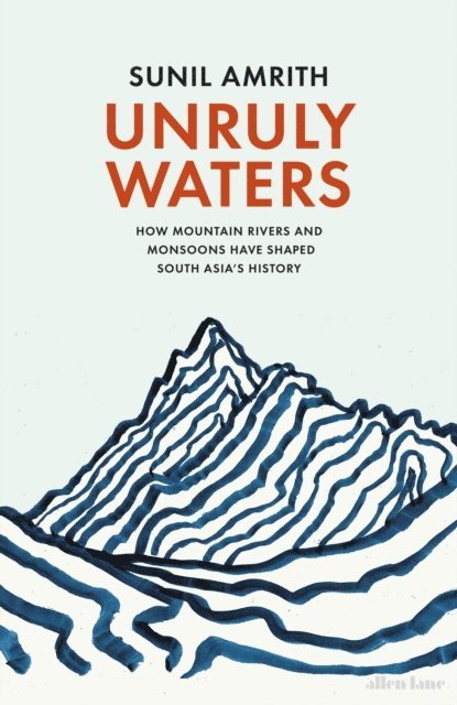 Sunil Amrith - Unruly Waters, E-bok