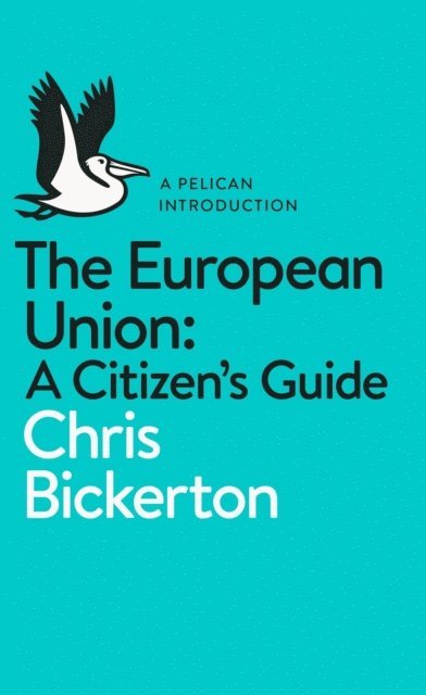 Chris Bickerton - European Union: A Citizen's Guide, E-bok