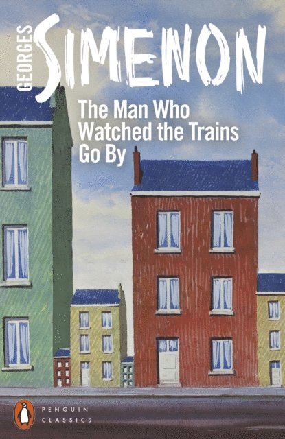 Georges Simenon - Man Who Watched the Trains Go By, E-bok