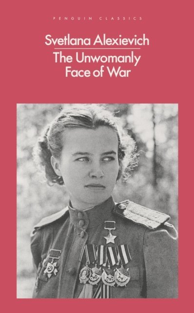 Svetlana Alexievich - Unwomanly Face of War, E-bok